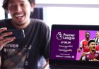 Manjakan Penggila Bola, IndiHome TV Mulai Tayangkan English Premier League