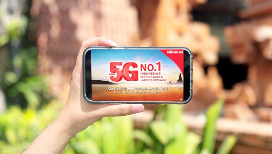 Total 225 Titik, Telkomsel Akselerasikan Jaringan 5G di Bali