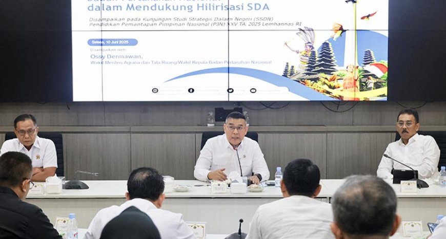 Di Hadapan Lemhannas, Wamen Ossy : Tak Ada Hilirisasi Tanpa Legalitas Lahan yang "Clear and Clean"